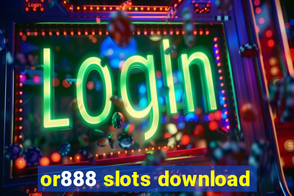 or888 slots download